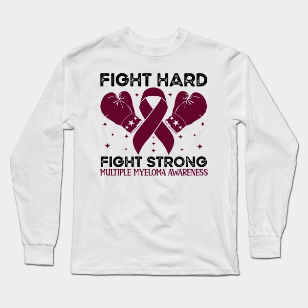 Fight Hard fight strong multiple myeloma Awareness Long Sleeve T-Shirt by Geek-Down-Apparel